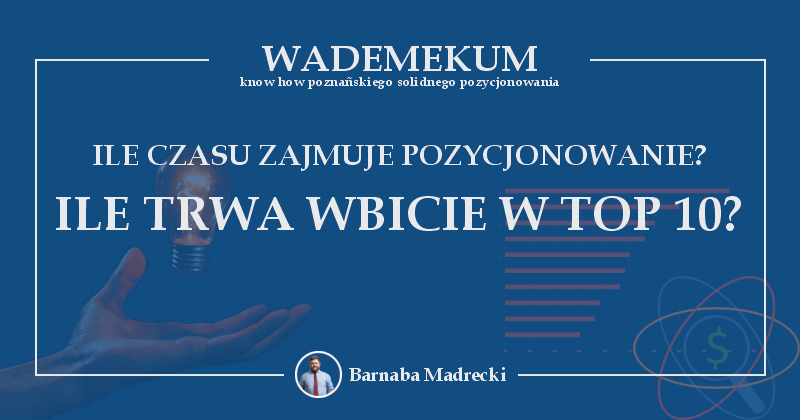 Pozycjonowanie WWW ile zajmuje czasu ? Ile trwa wbicie w top 10?