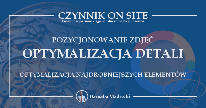 Pozycjonowanie zdjęć – od szczegółu do ogółu