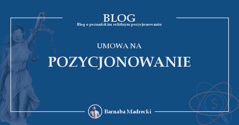 Umowa na pozycjonowanie – dlaczego staje się przeżytkiem i czym ją zastąpić?