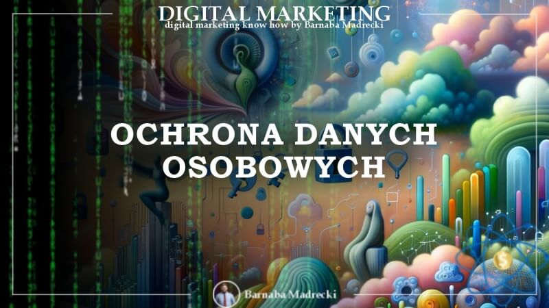Trendy digital marketing na 2024 ochrona danych osobowych